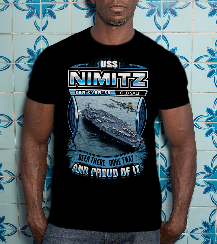 Uss Nimitz Cvn-68 Old Salt Been There Done That And Proud Of It T-Shirt