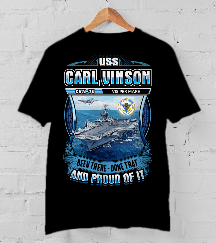 Uss Carl Vinson Cvn-70 Vis Per Mare Been There Done That And Proud Of It T-Shirt