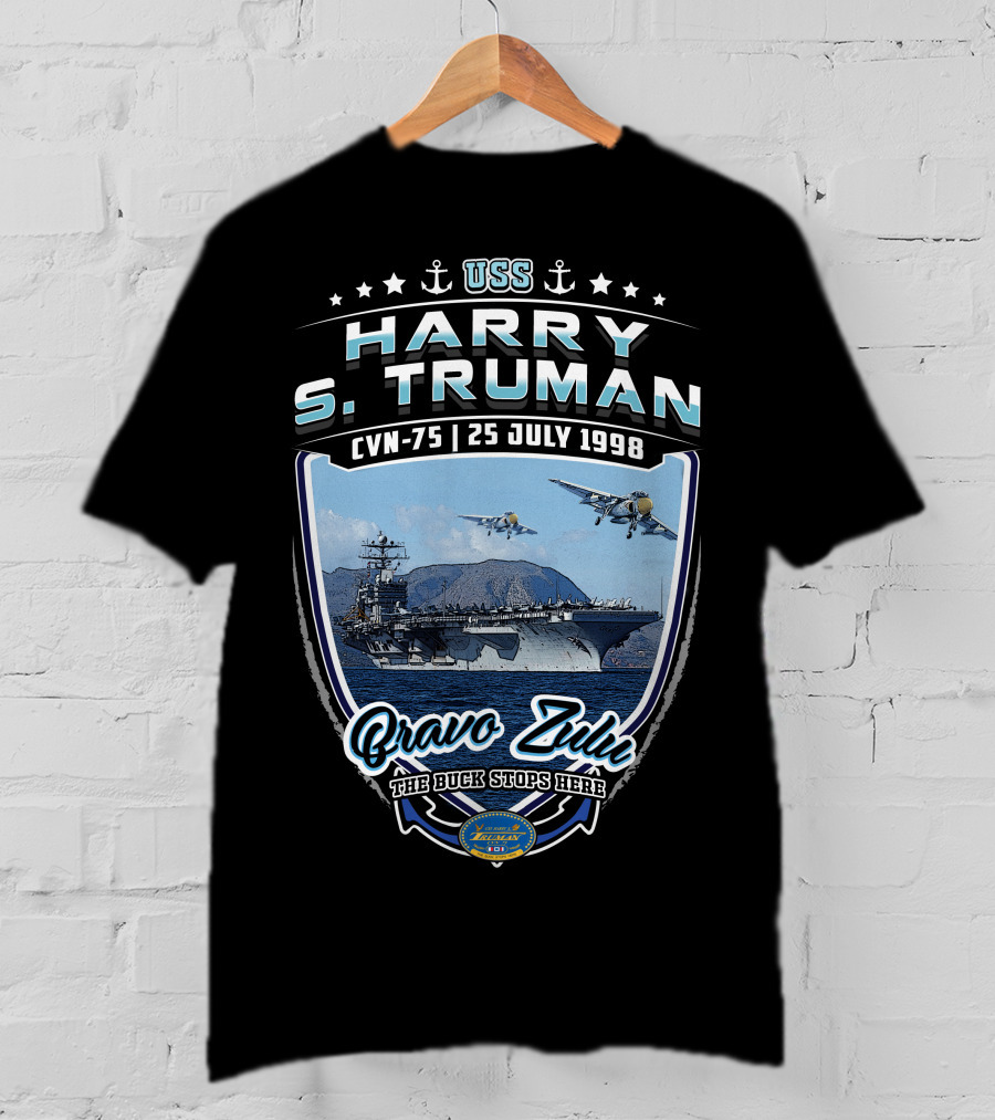 Uss Harry S. Truman Cvn-75 Bravo Zulu The Buck Stops Here 25 July 1998 Naval Aircraft Carrier T-Shirt