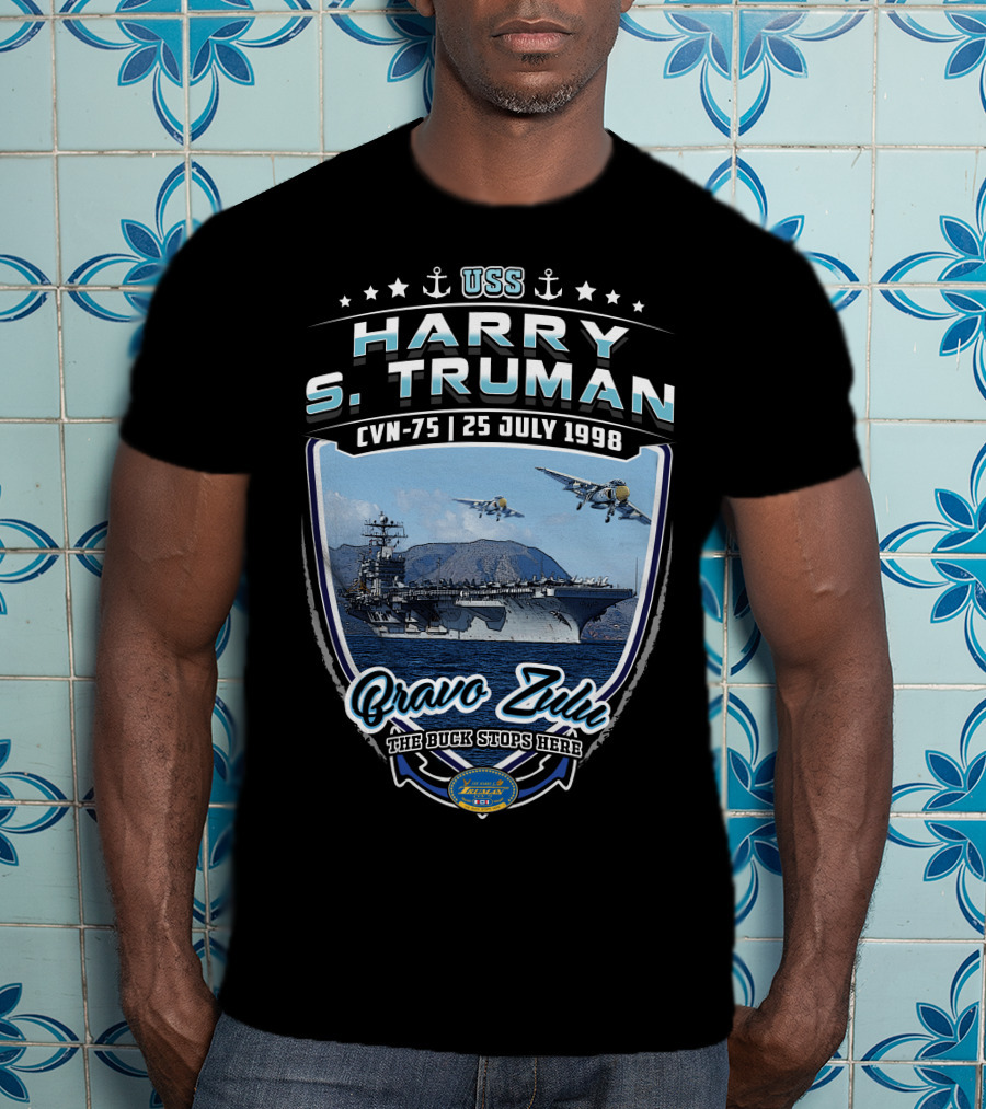 Uss Harry S. Truman Cvn-75 Bravo Zulu The Buck Stops Here 25 July 1998 Naval Aircraft Carrier T-Shirt