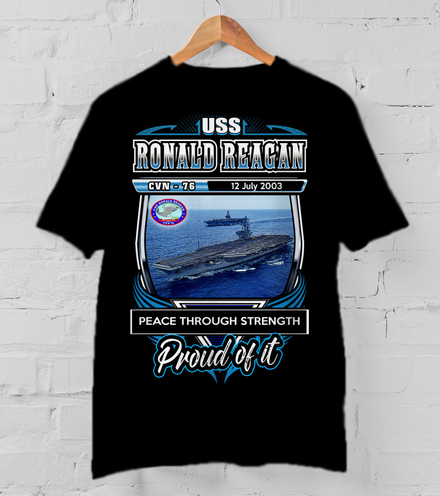 Uss Ronald Reagan Cvn-76 Peace Through Strength Proud Of It 12 July 2003 T-Shirt