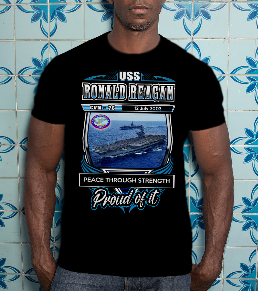 Uss Ronald Reagan Cvn-76 Peace Through Strength Proud Of It 12 July 2003 T-Shirt