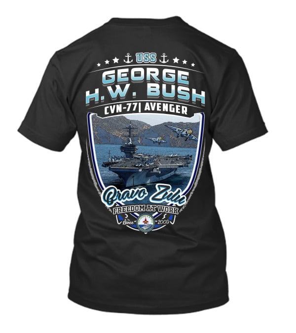 Uss George H.w. Bush Cvn-77 Avenger Bravo Zulu Freedom At Work Since 2009 T-Shirt