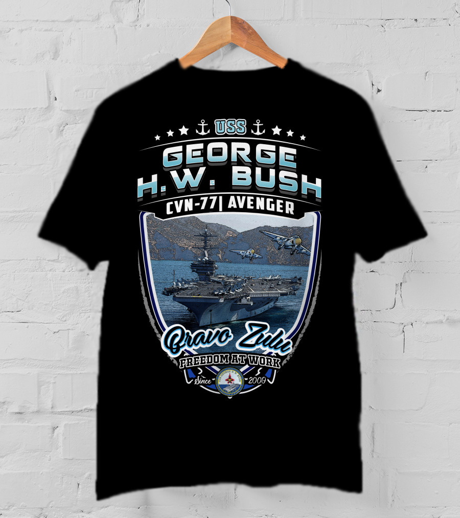 Uss George H.w. Bush Cvn-77 Avenger Bravo Zulu Freedom At Work Since 2009 T-Shirt