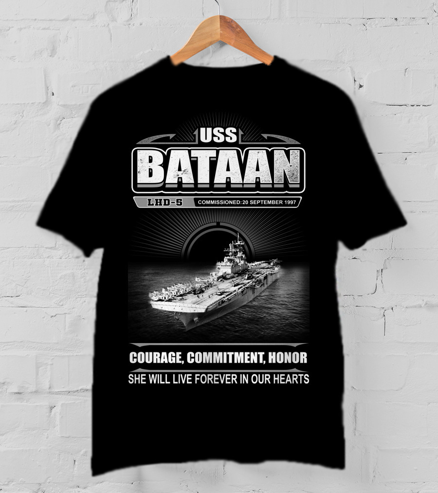 Uss Bataan Lhd-5 Courage Commitment Honor She Will Live Forever In Our Hearts Commissioned 20 September 1997 T-Shirt