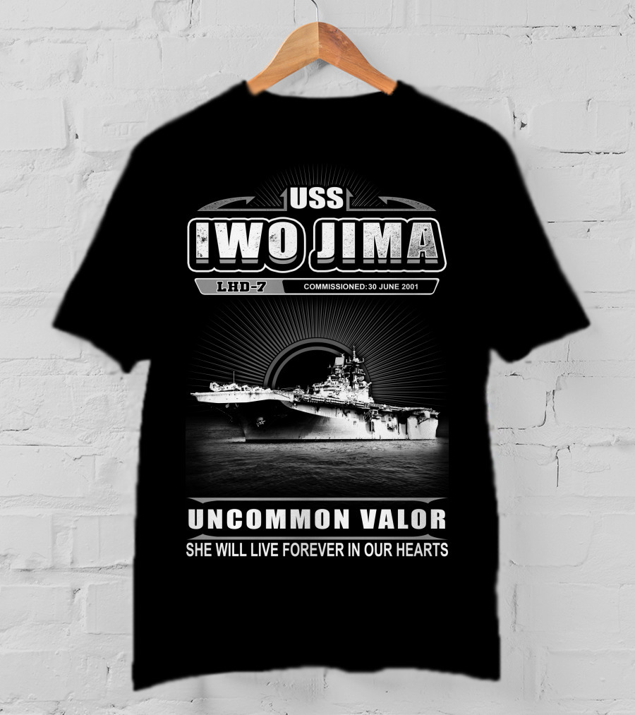 Uss Iwo Jima Lhd-7 Uncommon Valor Commissioned 30 June 2001 She Will Live Forever In Our Hearts T-Shirt