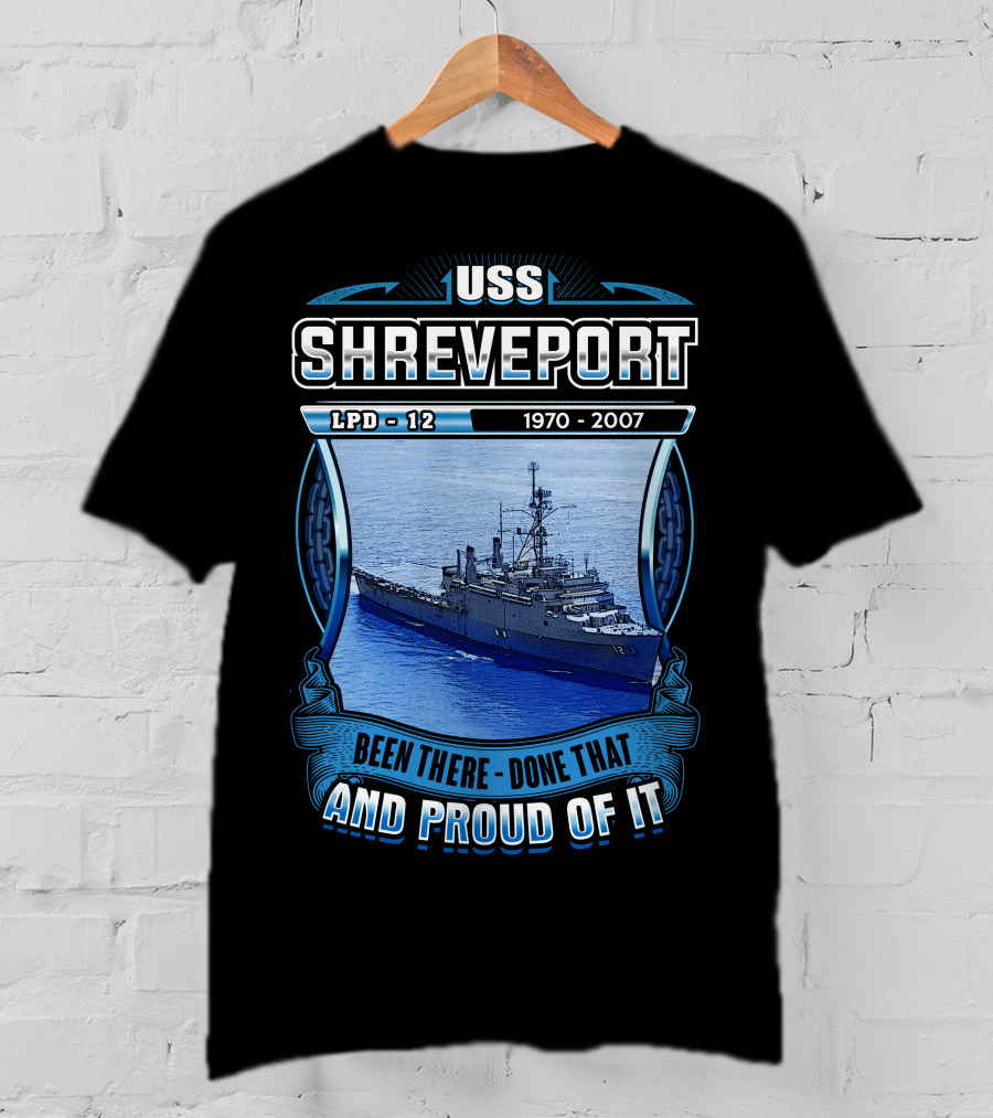Uss Shreveport Lpd-12 1970-2007 Been There Done That And Proud Of It T-Shirt