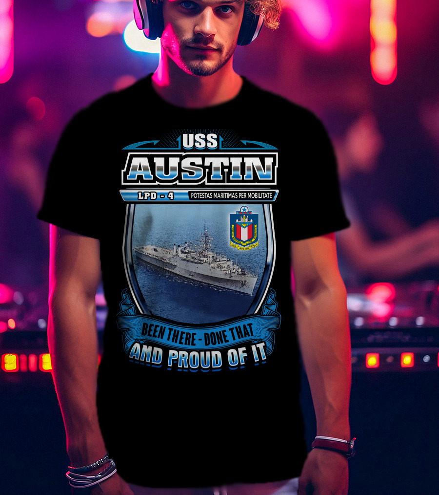Uss Austin Lpd-4 Potestas Maritimas Per Mobilitate Been There Done That And Proud Of It T-Shirt