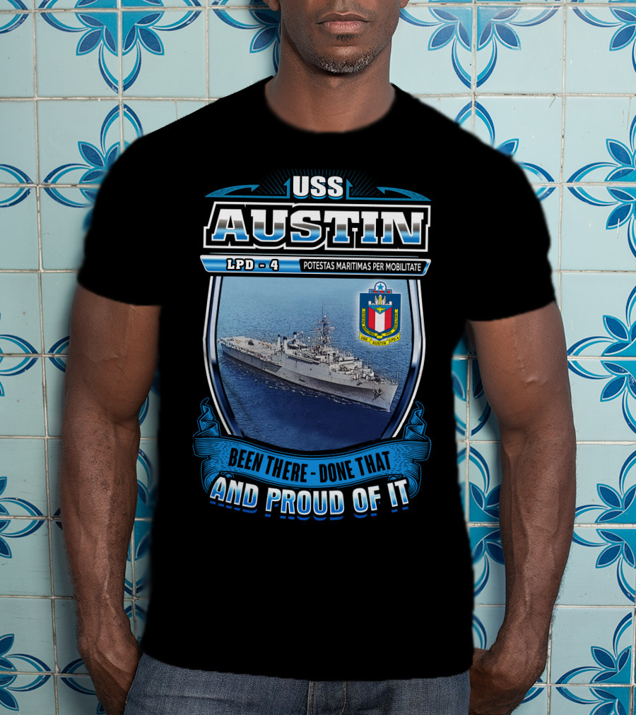 Uss Austin Lpd-4 Potestas Maritimas Per Mobilitate Been There Done That And Proud Of It T-Shirt