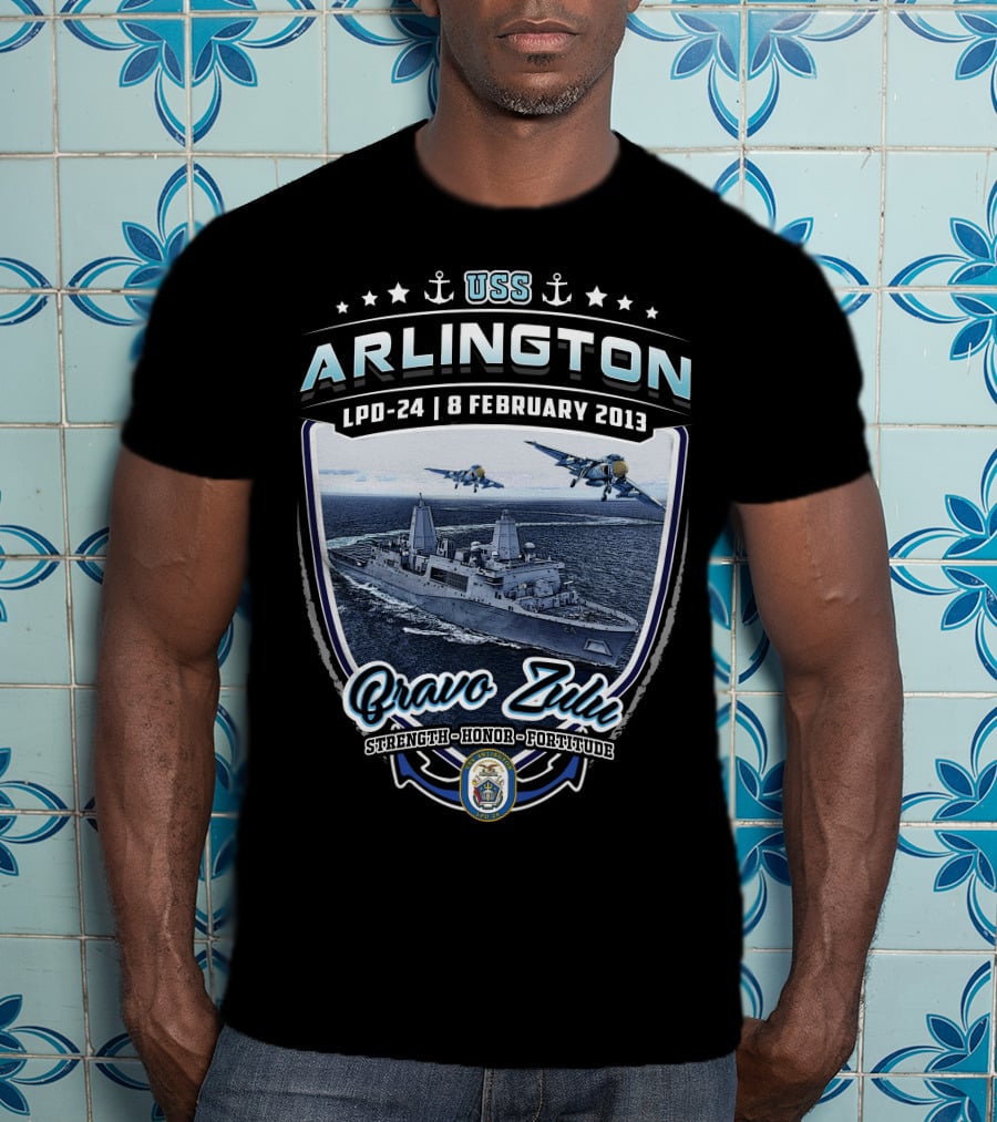Uss Arlington Lpd-24 Bravo Zulu 8 February 2013 Strength Honor Fortitude T-Shirt