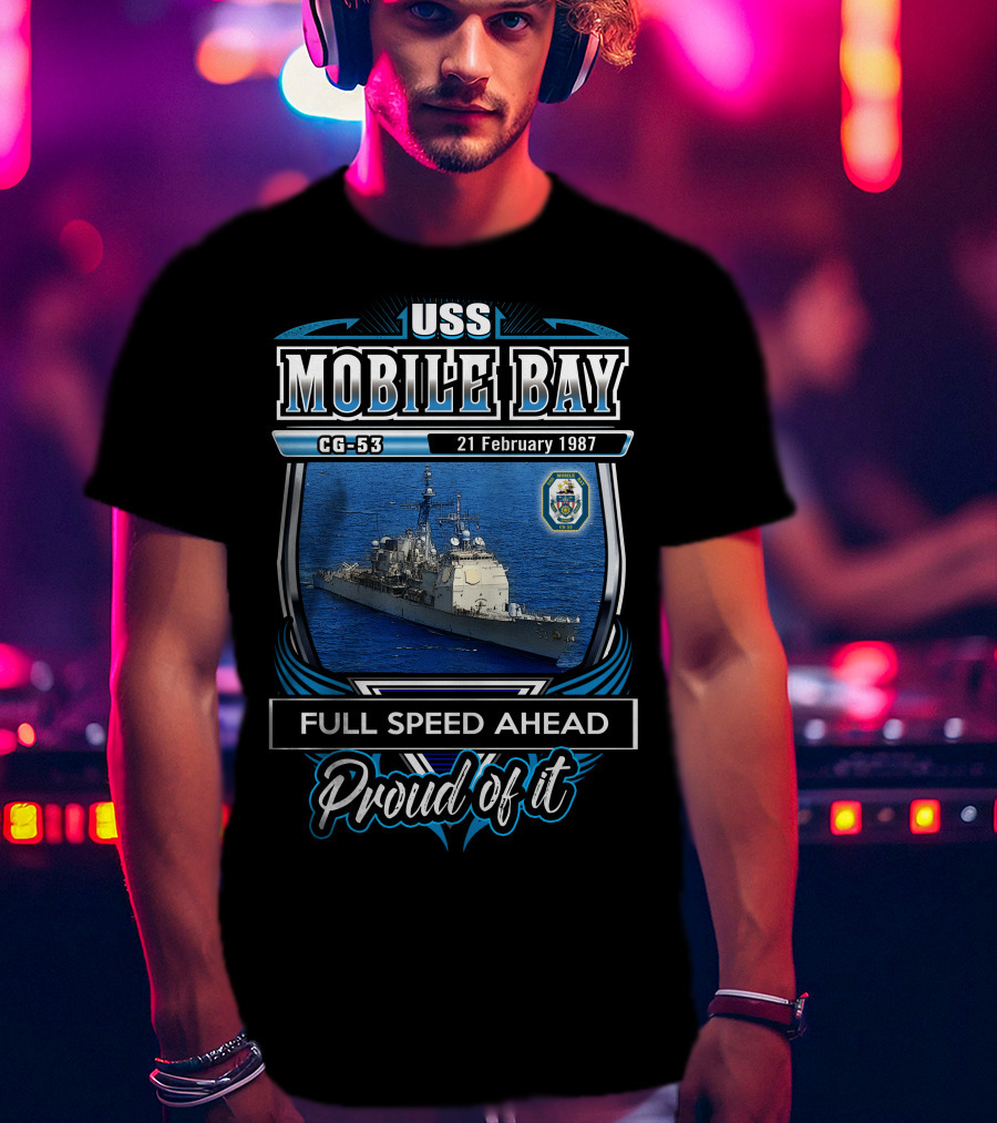 Uss Mobile Bay Cg-53 Full Speed Ahead Proud Of It 21 February 1987 T-Shirt