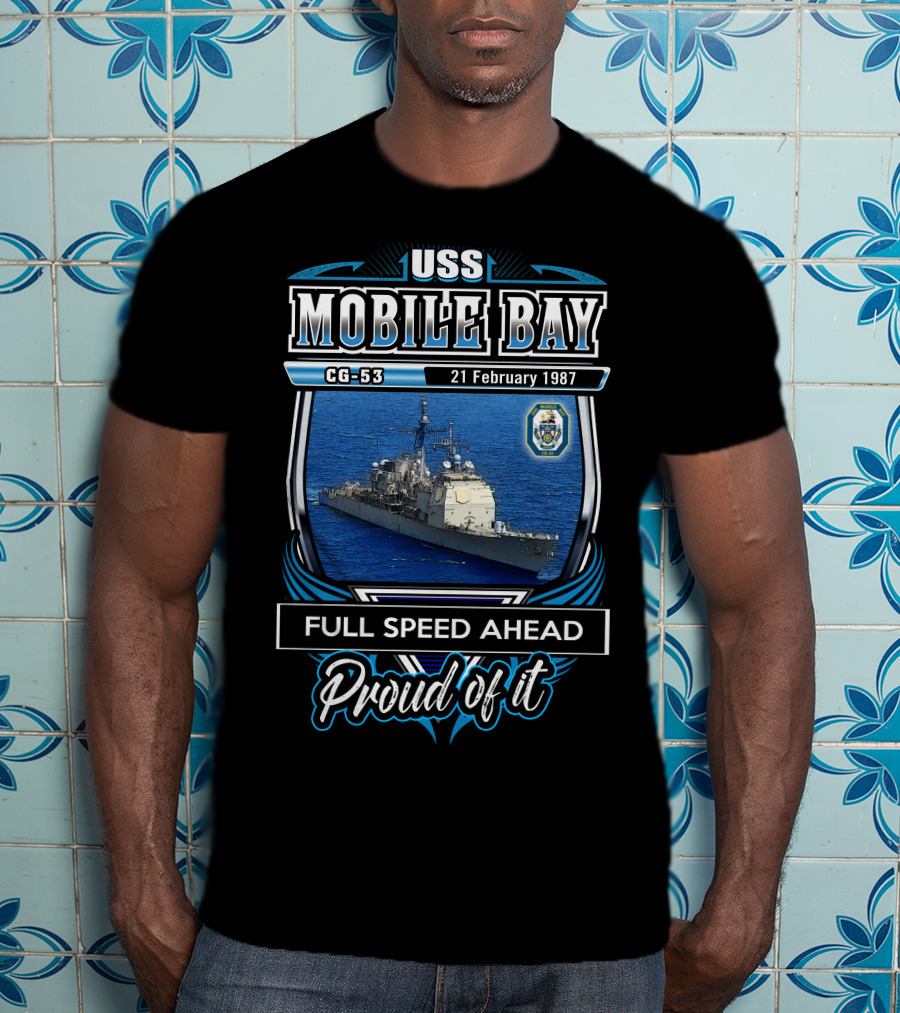 Uss Mobile Bay Cg-53 Full Speed Ahead Proud Of It 21 February 1987 T-Shirt