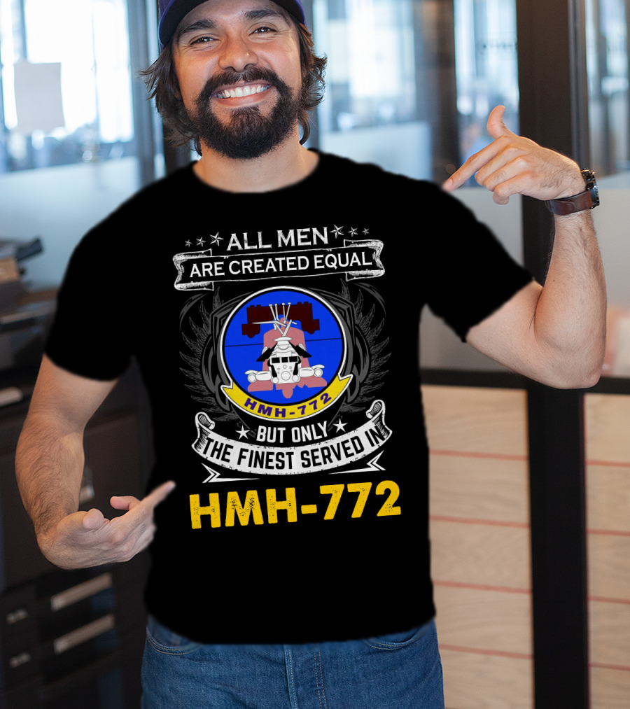 All Men Are Created Equal But Only The Finest Served In Hmh-772 T-Shirt