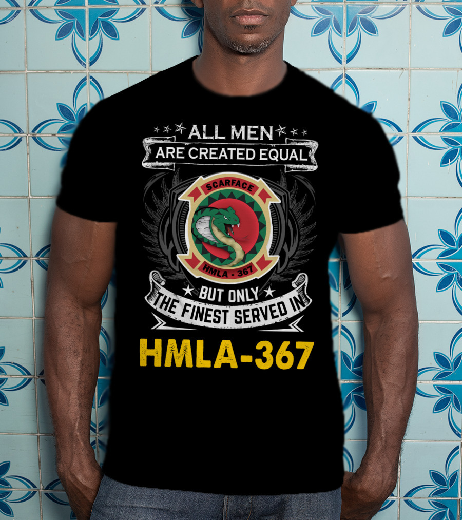 All Men Are Created Equal But Only The Finest Served In Hmla-367 Scarface T-Shirt