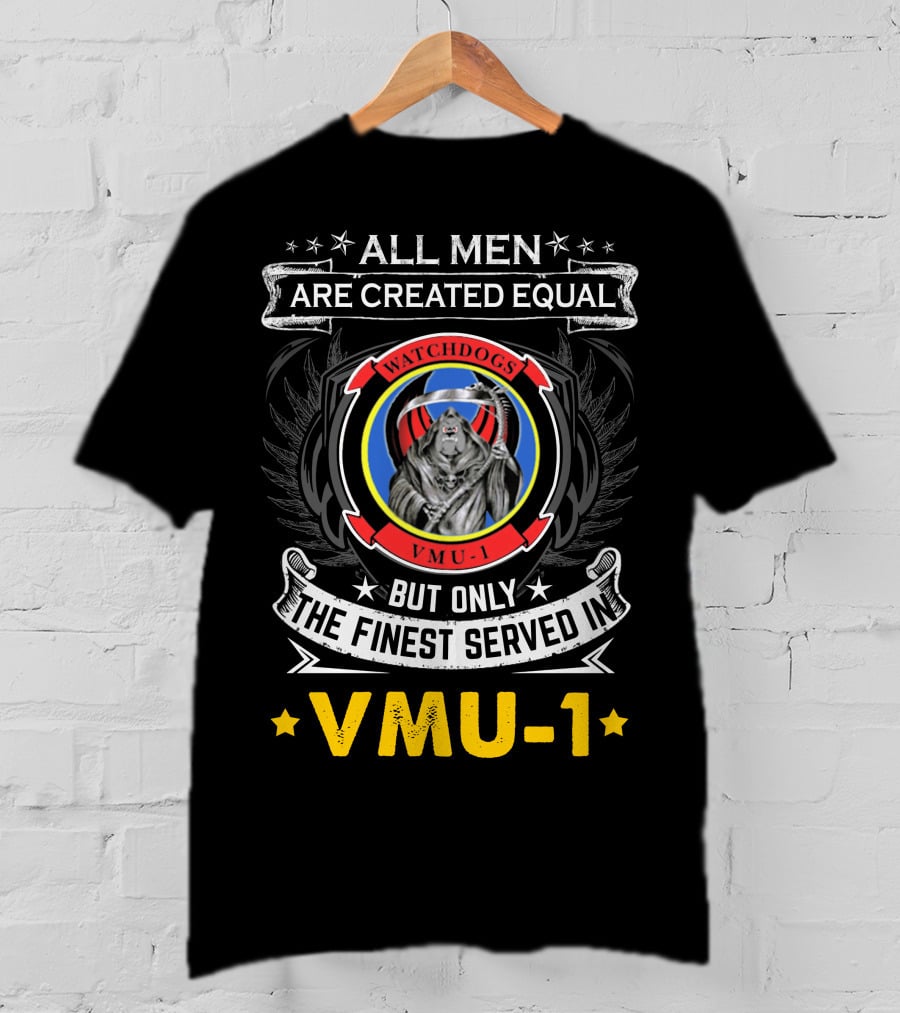 All Men Are Created Equal But Only The Finest Served In Vmu-1 Watchdogs T-Shirt