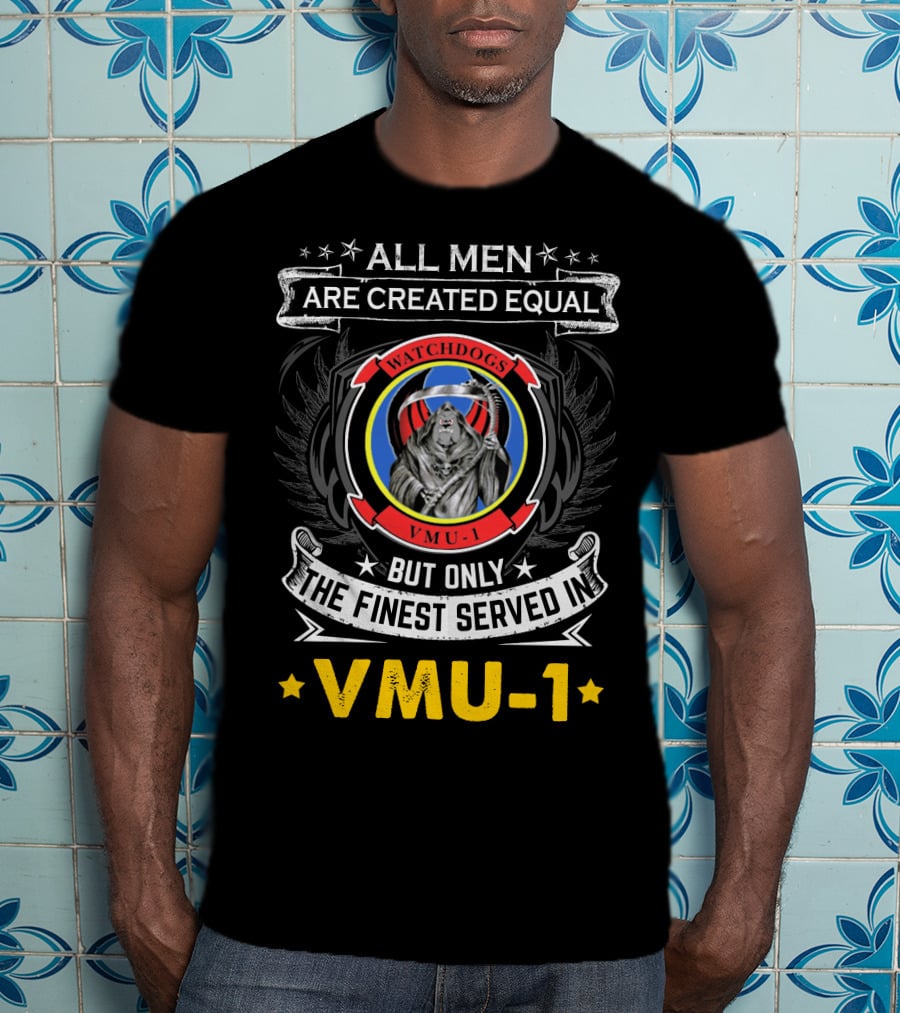 All Men Are Created Equal But Only The Finest Served In Vmu-1 Watchdogs T-Shirt