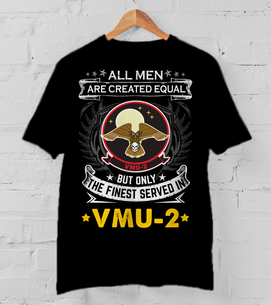 All Men Are Created Equal But Only The Finest Served In Vmu-2 T-Shirt
