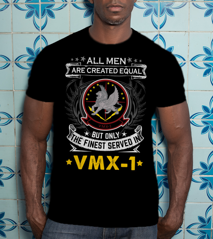 All Men Are Created Equal But Only The Finest Serve In Vmx-1 T-Shirt