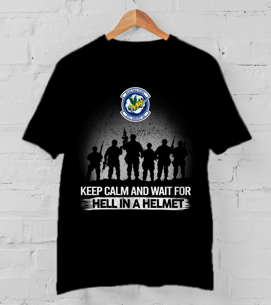 37Th Airlift Squadron Riptide Riders Keep Calm And Wait For Hell In A Helmet T-Shirt
