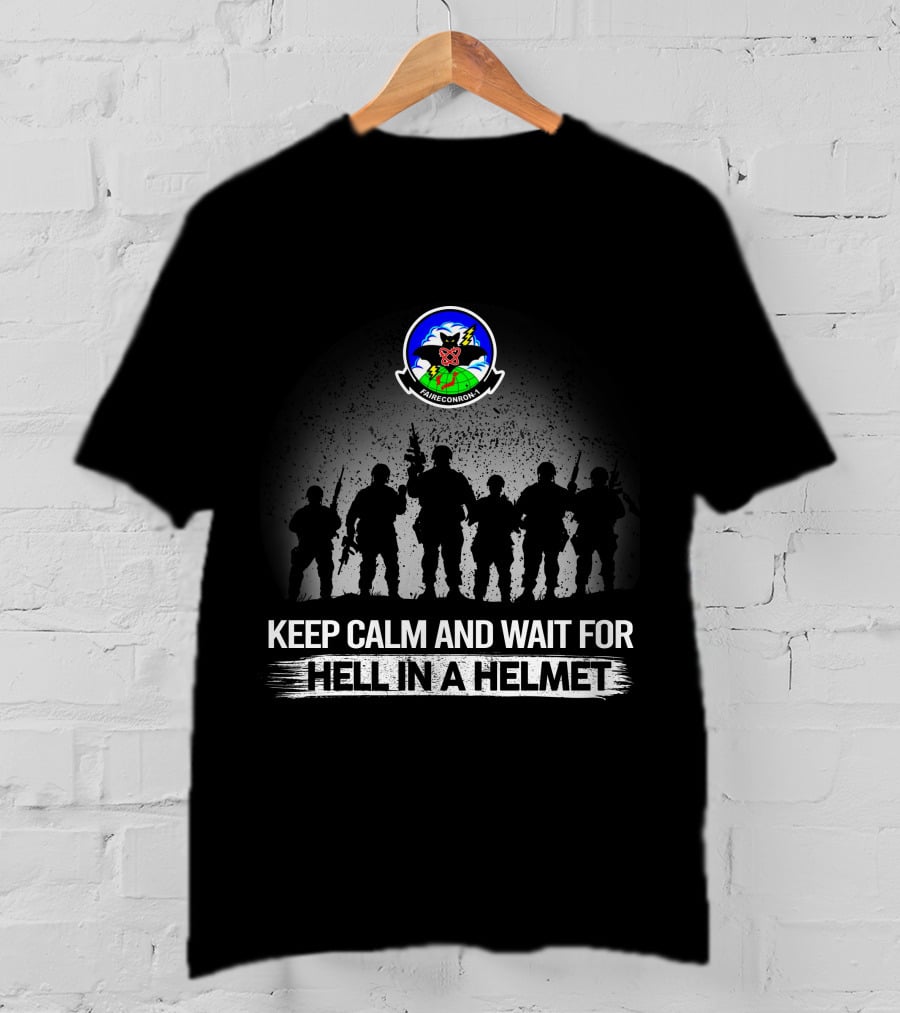 Keep Calm And Wait For Hell In A Helmet Fleet Air Reconnaissance Squadron One VQ-1 Badge T-Shirt