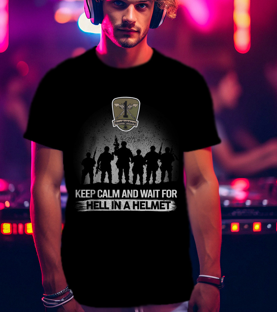 1-1 Attack Reconnaissance Battalion Keep Calm And Wait For Hell In A Helmet Gunfighters T-Shirt