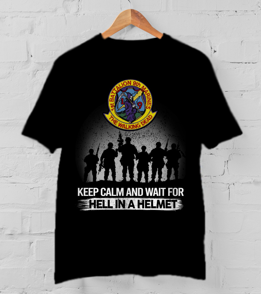 1St Battalion 9Th Marines The Walking Dead Keep Calm And Wait For Hell In A Helmet T-Shirt