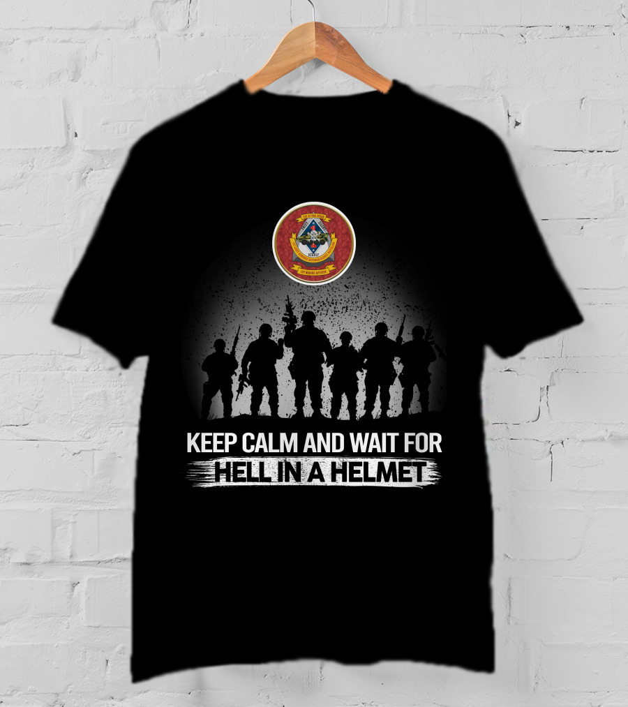1St Light Armored Reconnaissance Battalion Keep Calm And Wait For Hell In A Helmet Seal And Soldiers Silhouette T-Shirt