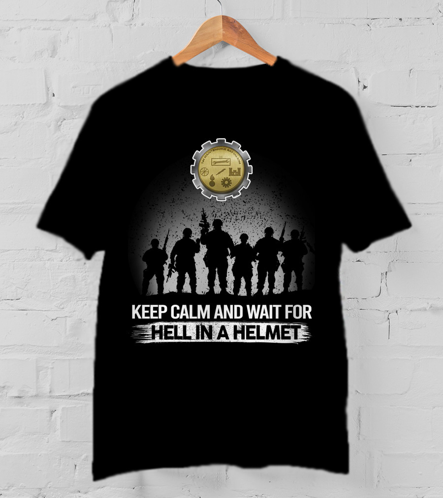 1St Maintenance Battalion Keep Calm And Wait For Hell In A Helmet T-Shirt