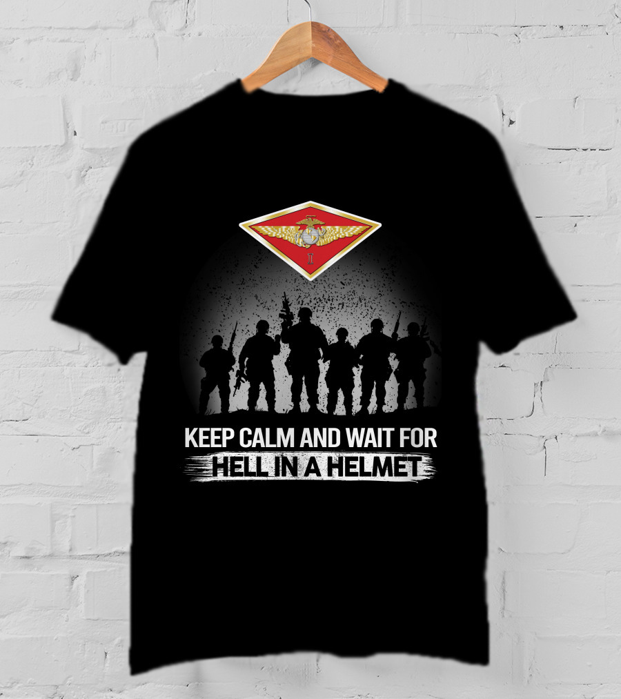 1St Marine Aircraft Wing Keep Calm And Wait For Hell In A Helmet T-Shirt