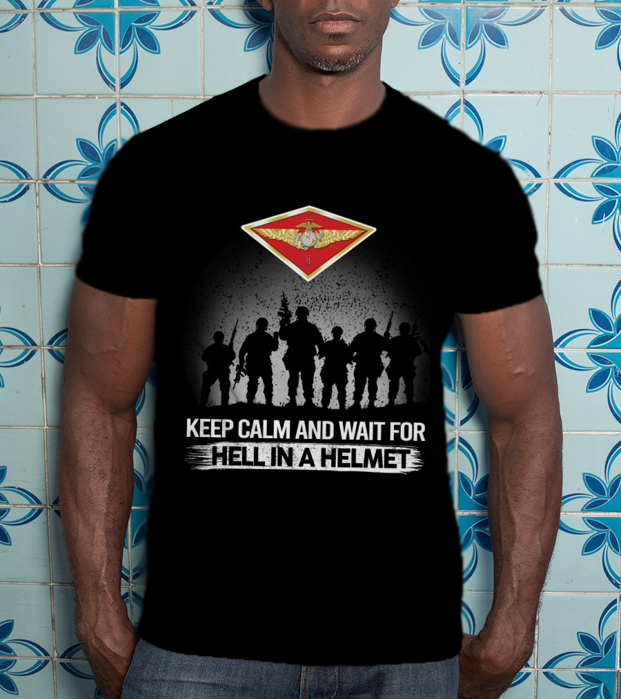 1St Marine Aircraft Wing Keep Calm And Wait For Hell In A Helmet T-Shirt