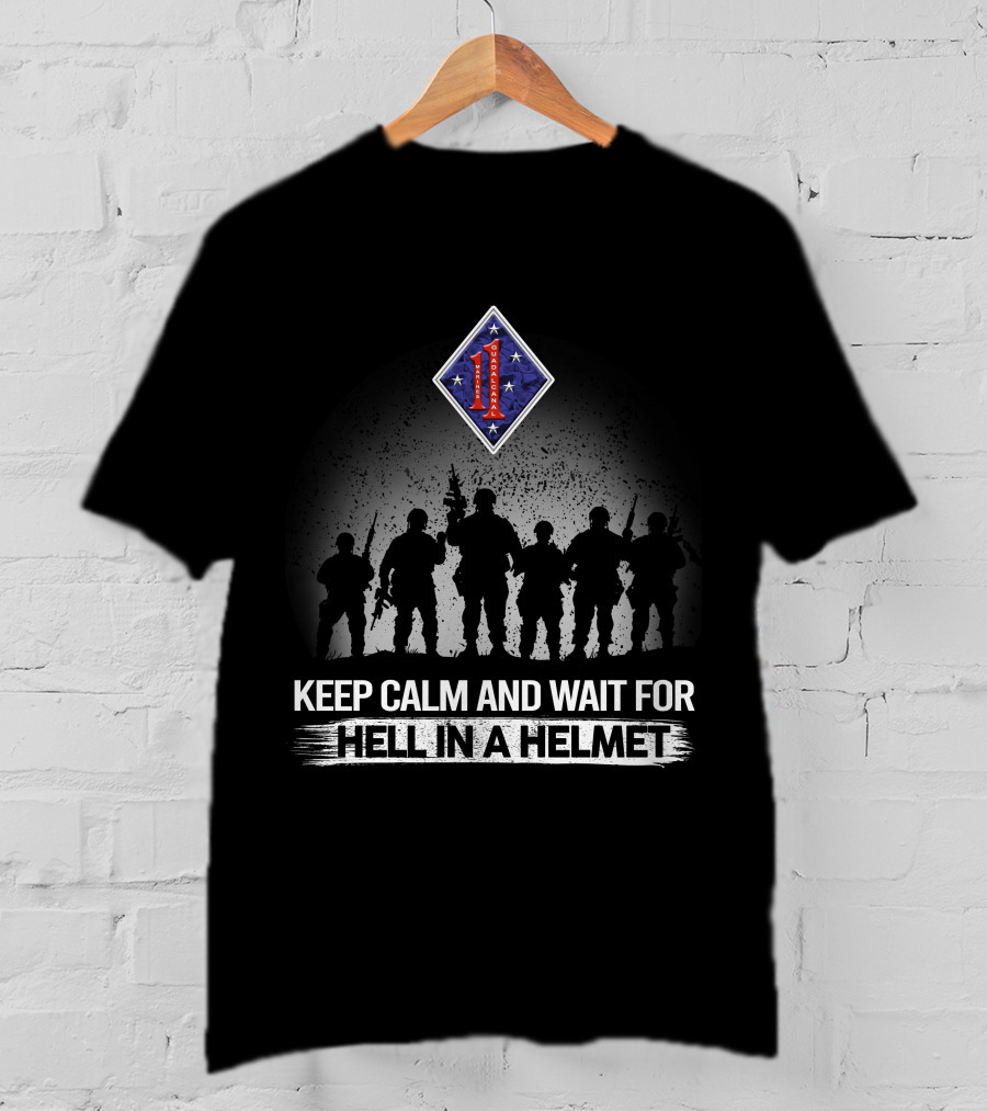 1St Marine Division Keep Calm And Wait For Hell In A Helmet T-Shirt