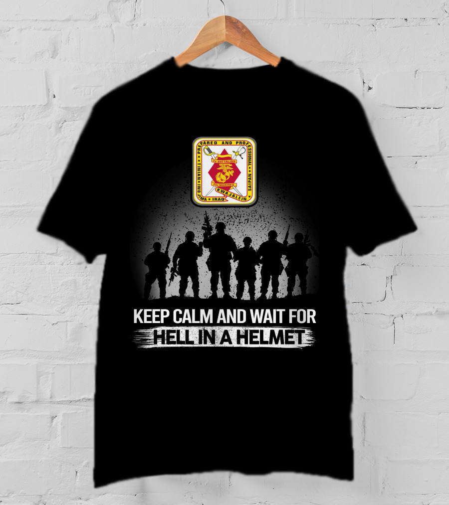 2Nd Battalion 23Rd Marines Armed And Proud Fallujah Iraq Keep Calm And Wait For Hell In A Helmet T-Shirt