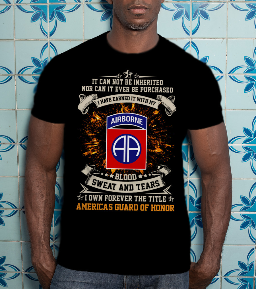 82nd Airborne Division Blood Sweat And Tears America's Guard Of Honor T-Shirt