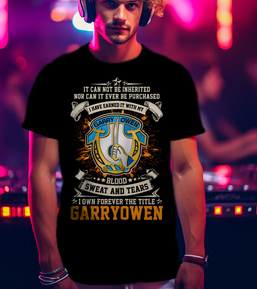 Blood Sweat And Tears Garry Owen 7th Cavalry Regiment T-Shirt
