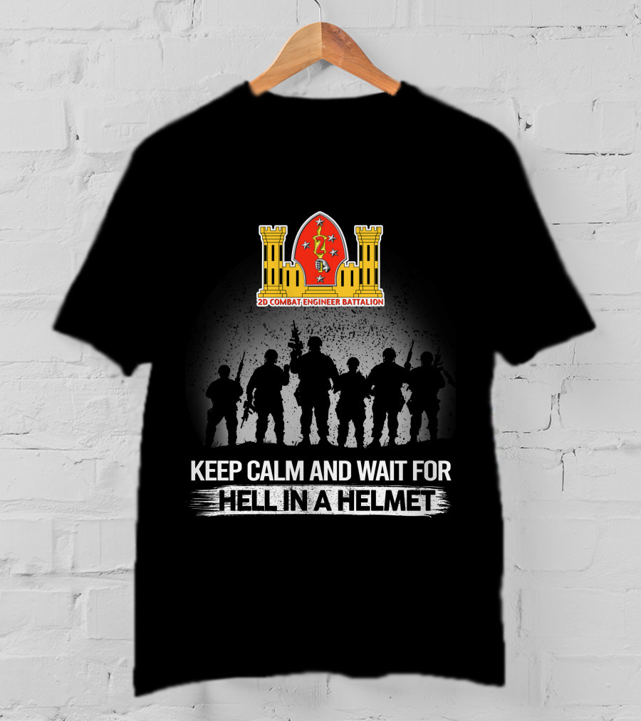 2Nd Combat Engineer Battalion Keep Calm And Wait For Hell In A Helmet T-Shirt