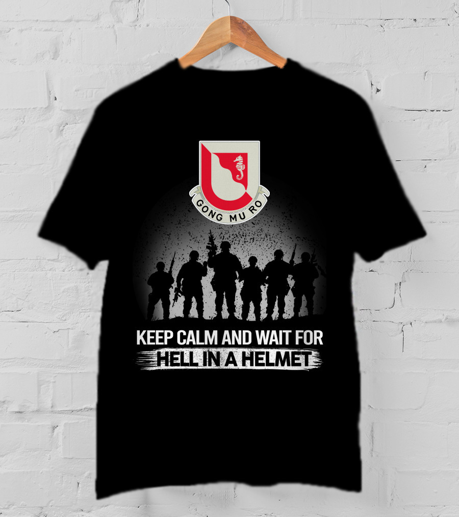 14Th Engineer Battalion Gong Mu Ro Keep Calm And Wait For Hell In A Helmet T-Shirt