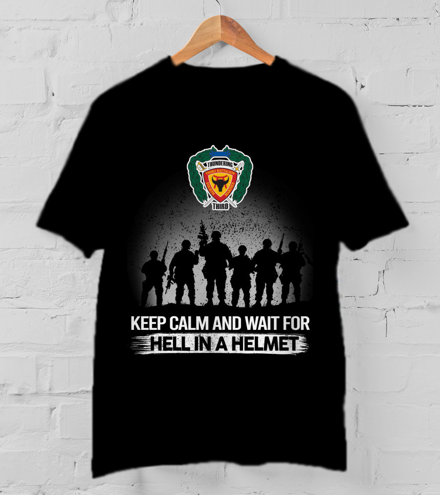 Thundering Third Marines Keep Calm And Wait For Hell In A Helmet T-Shirt