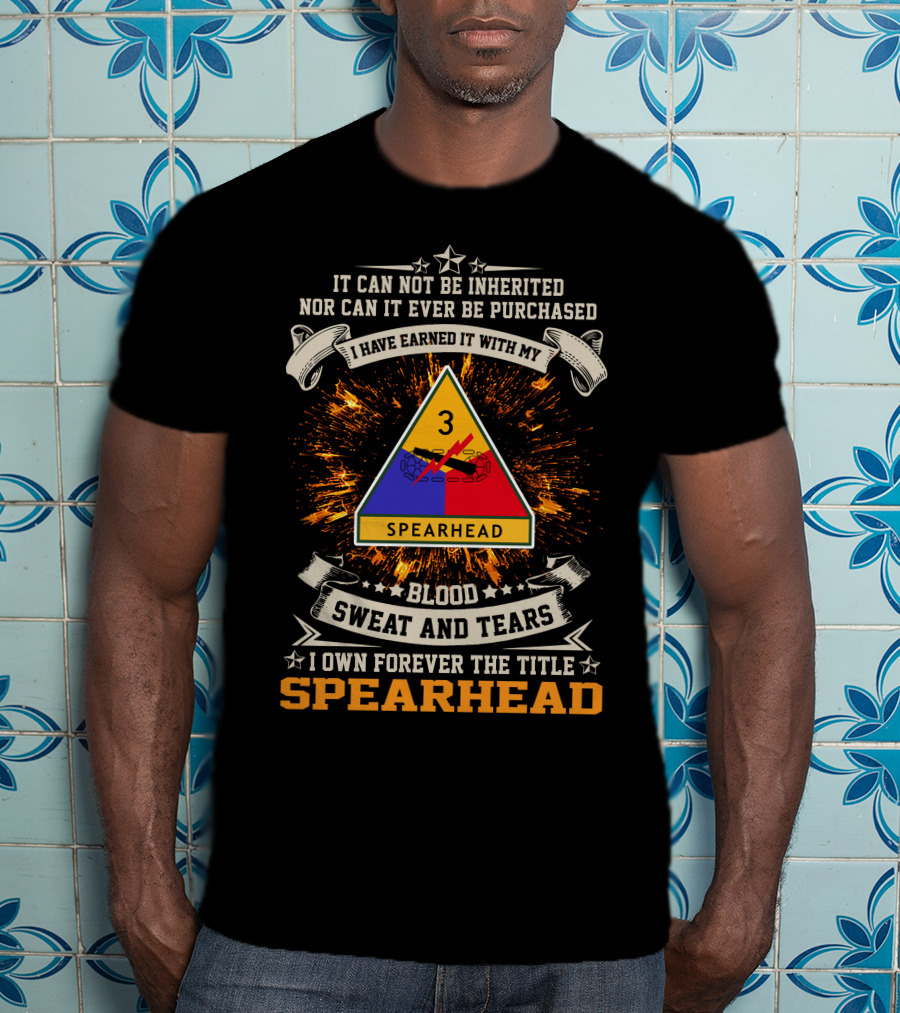 3rd Armored Division Spearhead I Own Forever The Title Blood Sweat And Tears T-Shirt