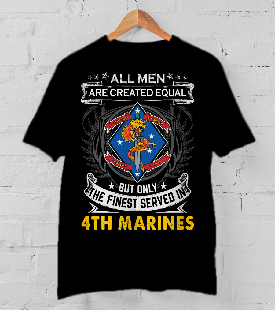 All Men Are Created Equal But Only The Finest Served In 1St Battalion 4Th Marines T-Shirt