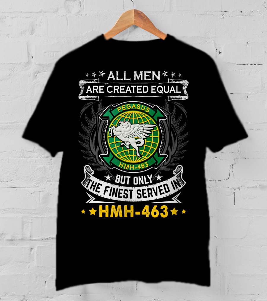 All Men Are Created Equal But Only The Finest Served In Hmh-463 Pegasus T-Shirt