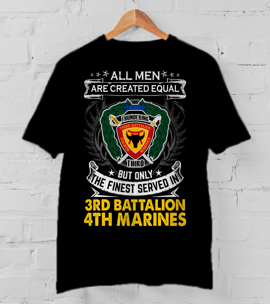 All Men Are Created Equal Thundering Third Battalion 4Th Marines T-Shirt