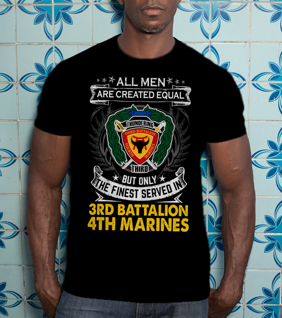 All Men Are Created Equal Thundering Third Battalion 4Th Marines T-Shirt