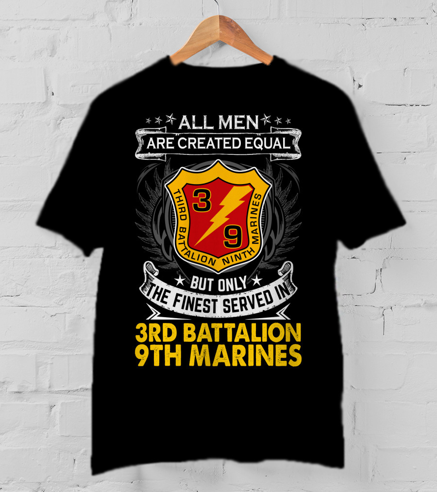 All Men Are Created Equal But Only The Finest Served In 3Rd Battalion 9Th Marines T-Shirt