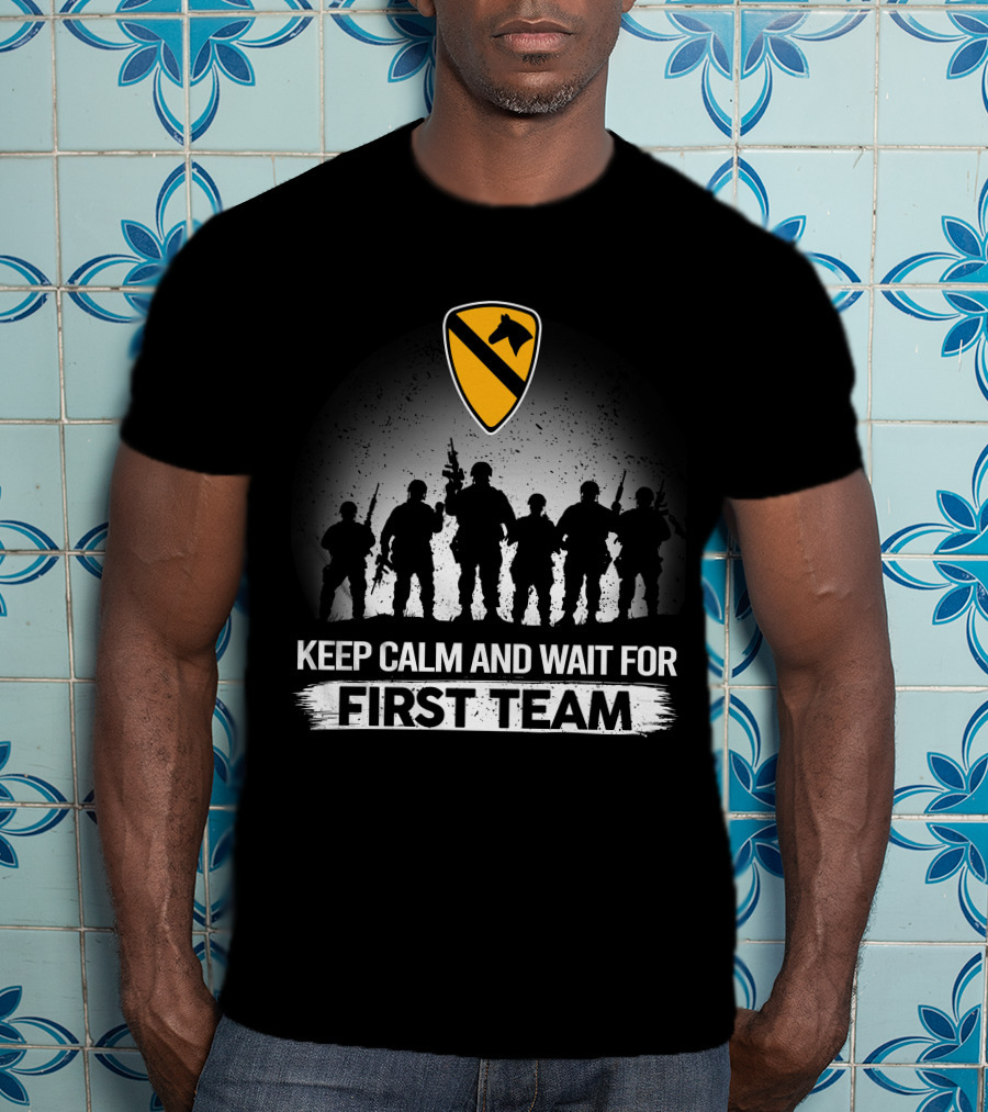 1St Cavalry Division Keep Calm And Wait For First Team T-Shirt