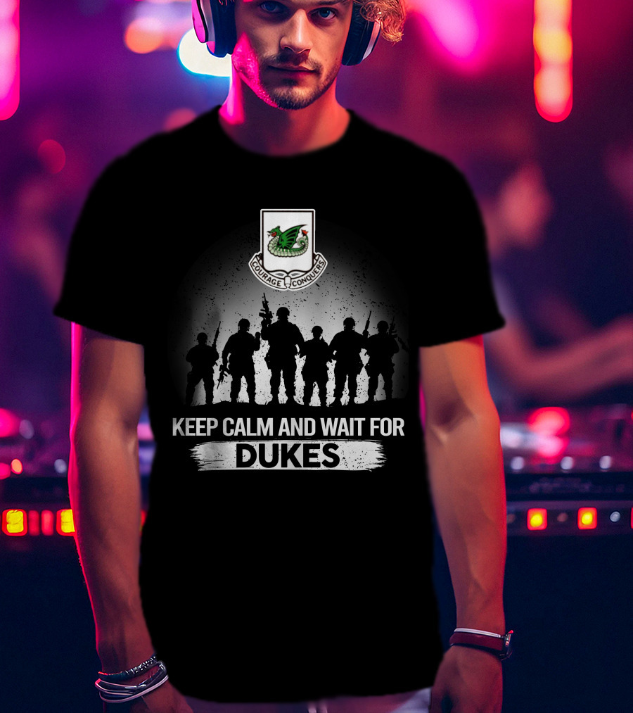 37Th Armor Regiment Keep Calm And Wait For Dukes Courage Conquers T-Shirt