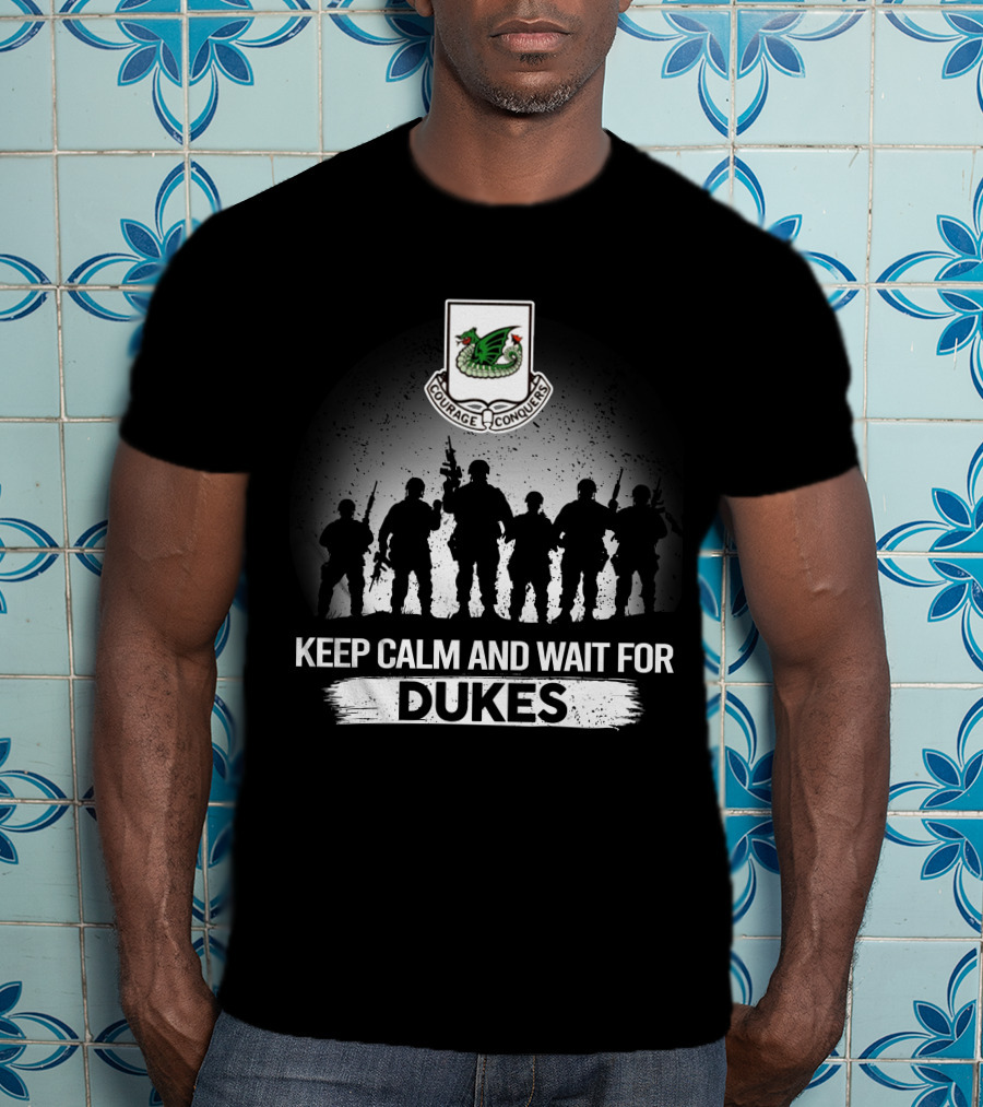 37Th Armor Regiment Keep Calm And Wait For Dukes Courage Conquers T-Shirt
