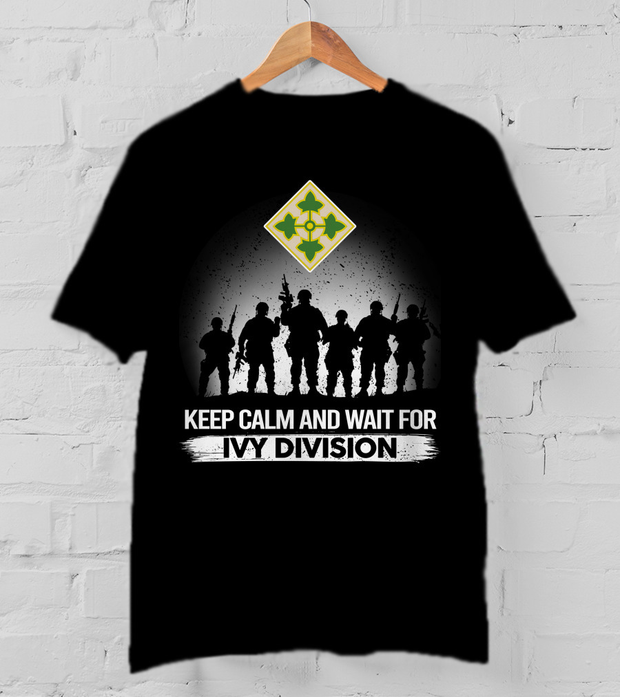 Keep Calm And Wait For Ivy Division 4Th Infantry Division T-Shirt