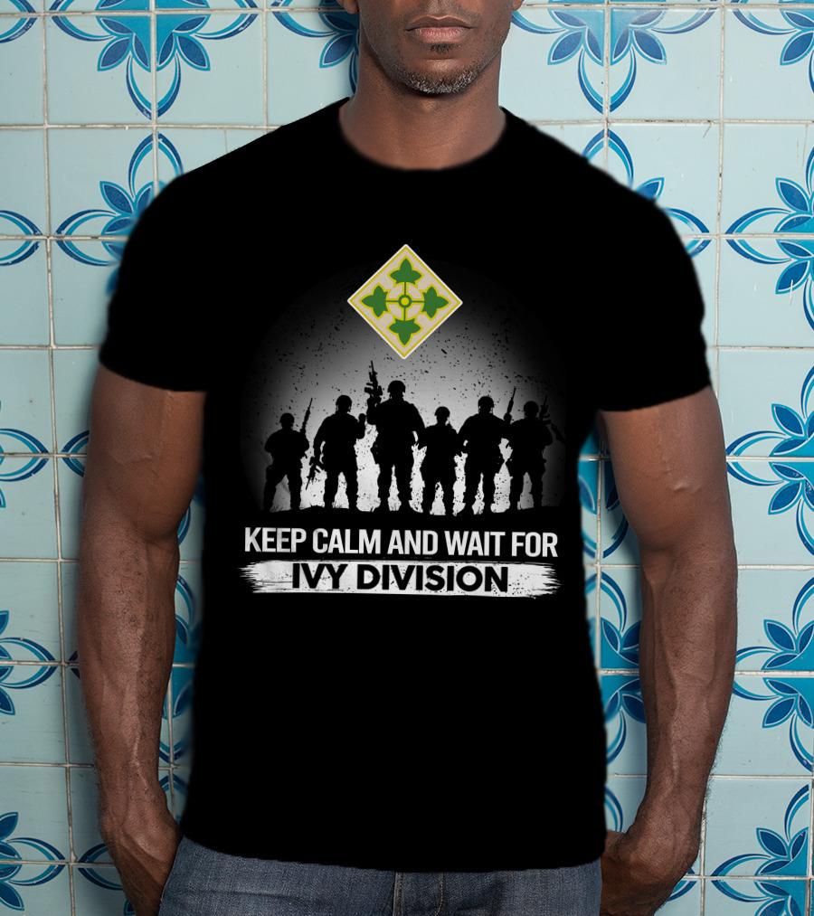 Keep Calm And Wait For Ivy Division 4Th Infantry Division T-Shirt
