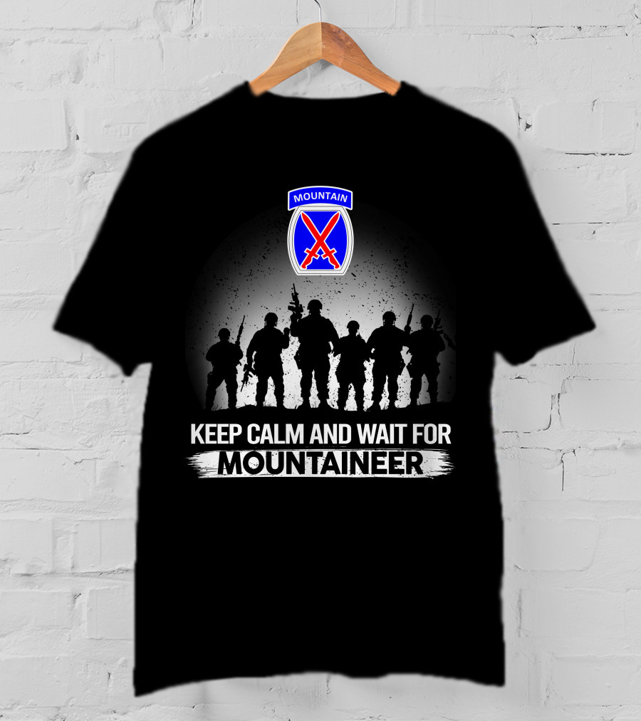 Keep Calm And Wait For 10Th Mountain Division Mountaineer T-Shirt