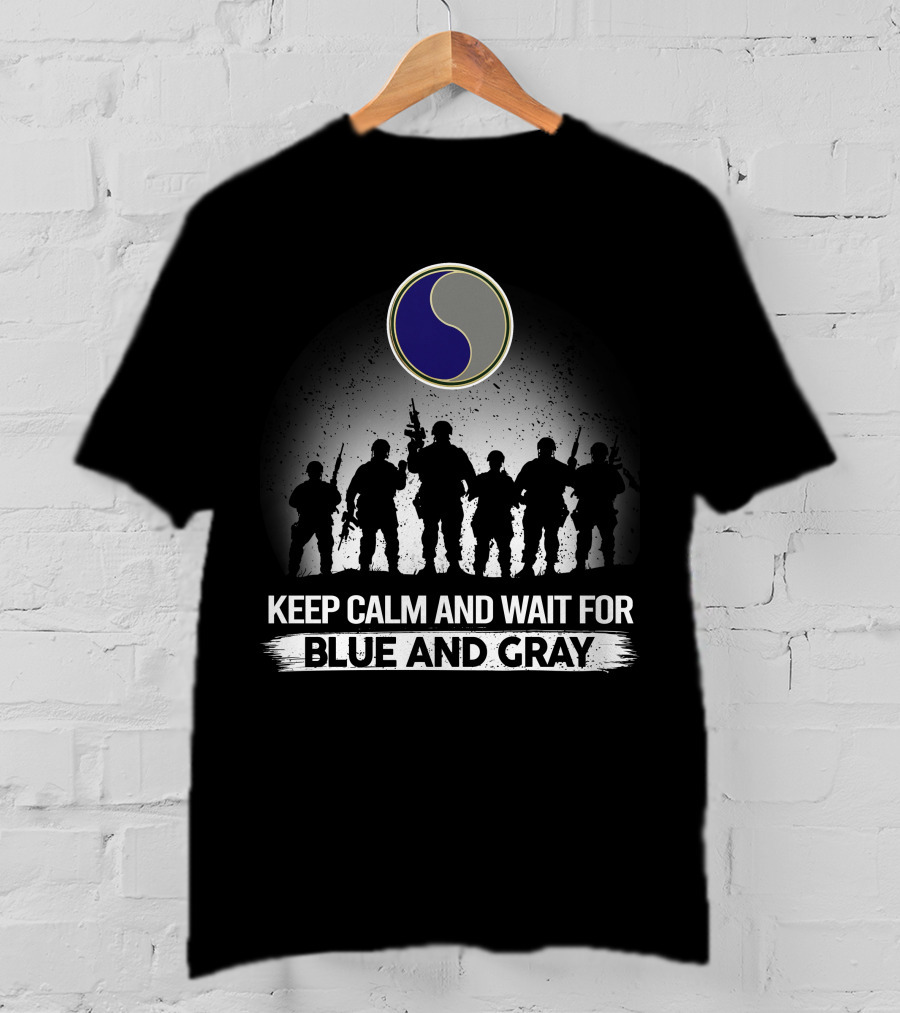 Keep Calm And Wait For Blue And Gray 29Th Infantry Division T-Shirt